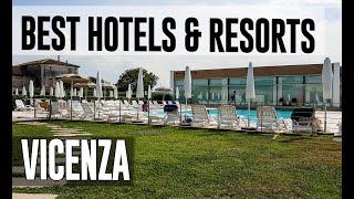 Best Hotels and Resorts in Vicenza, Italy