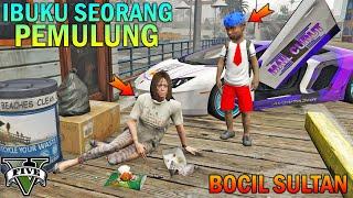 BOCAH SD KETEMU IBUNYA PEMULUNG - GTA 5 SULTAN BOCIL