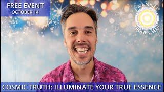 🪐 COSMIC TRUTH  Illuminating your True Essence 🪐 October 14 – 18, Free Online Event