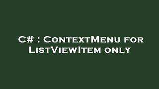 C# : ContextMenu for ListViewItem only