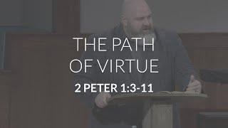 The Path Of Virtue (2 Peter 1:3-11)