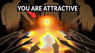 The Reason Why Suddenly Everyone Is Attracted To You