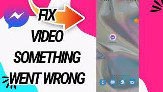 How To Fix And Solve Video Something Went Wrong On Messenger App