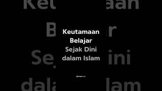 Keutamaan Belajar Sejak Dini dalam Islam