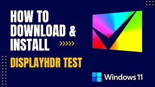 How to Download and Install DisplayHDR Test For Windows