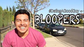 Bloopers - Dating a Good Guy