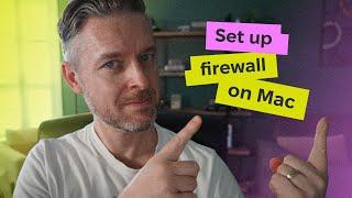 Should You Be Using a Mac Firewall? How to Configure It Correctly