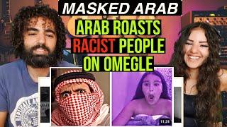 We react to ARAB ROASTS RACIST PEOPLE on Omegle | (Reaction)