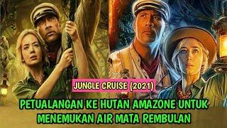 Petualangan Mencari Bunga Keramat AIR MATA REMBULAN - Alur Film JUNGLE CRUISE (2021)