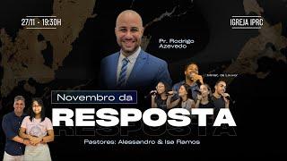 NOVEMBRO DA RESPOSTA COM PR.RODRIGO AZEVEDO - 27/11/2024