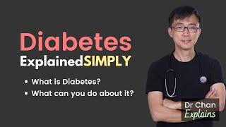 Diabetes Explained Simply by Dr Chan - What is Diabetes? What to do when you have Diabetes?