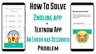 Text Now | Second Line | an error has occurred Problem solved
