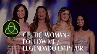 #CelticWoman |  Celtic Woman - Follow Me | Legendado em PT/BR  • HD720p