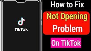 How To Fix TikTok Not Opening Problem  | Fix TikTok Not Opening