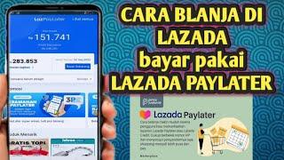 CARA BELANJA  MENGGUNAKAN LAZADA PAYLATER