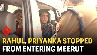 Rahul Gandhi, Priyanka Gandhi stopped from entering Meerut