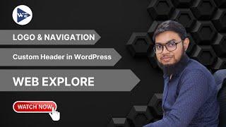 Creating a Custom Header in WordPress | Logo & Navigation | Web Explore | Part 08