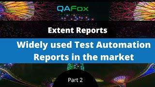 Widely used Test Automation Reports in the market (Extent Reports - Part 2)