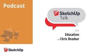 SketchUpTalk: Talking Education with Chris Brashar