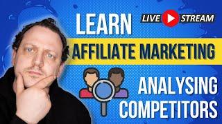 Find Out What Makes Your Competitor's Website So Successful | Affiliate Marketing Livestream