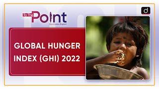 Global Hunger Index (GHI) 2022 - To The Point | Drishti IAS English
