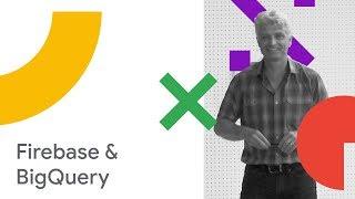 Firebase & BigQuery - Do Mobile App Analytics Easily & at Scale - Queries Included (Cloud Next '18)