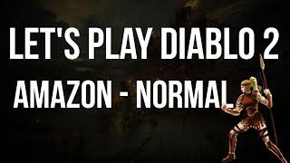 Let's Play Diablo 2 - Amazon Normal Difficulty