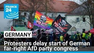 ‘No to Nazis’: Protesters delay start of German far-right AfD party congress • FRANCE 24