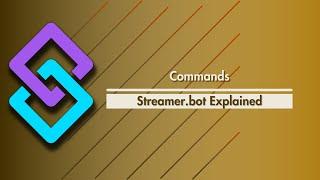 Streamer.bot Explained - Commands