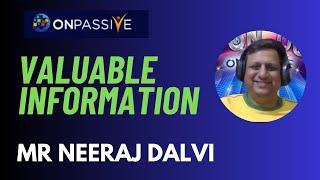 #ONPASSIVE II VALUABLE INFORMATION BY NEERAJ DALVI SIR