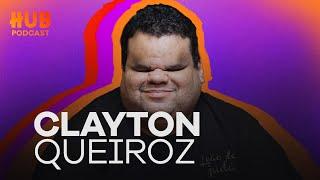 CLAYTON QUEIROZ | HUB Podcast - EP. 206