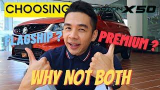 DON'T GET LOW SPECS PROTON X50, PICK BOTH THE PREMIUM & FLAGSHIP, I TELL YOU WHY