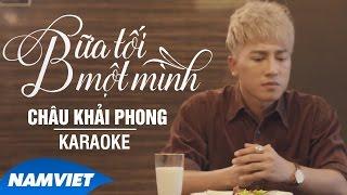 Bữa Tối Một Mình - Châu Khải Phong (Karaoke HD)