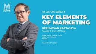 Key Elements of Marketing by Hermawan Kartajaya #HKLectureSeries1