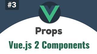 #3 - Vue.js Props | Vue 2 Components, Beginners tutorial