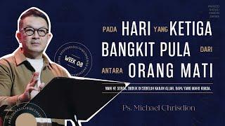 Kredo Rasuli Week 8 "Hari Yang Ketiga, Bangkit Pula Dari Antara Orang Mati" Ps. Michael Chrisdion