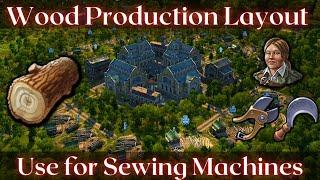 Anno 1800 - Best Wood Production Layout (To supply your Sewing Machine Factory)