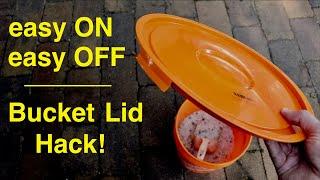 Easy ON Easy OFF Bucket Lid Hack !