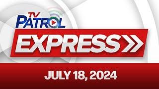 TV Patrol Express July 18, 2024