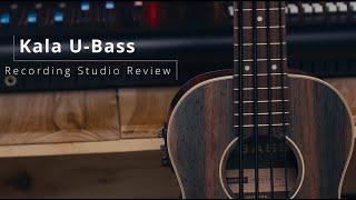 Kala U-Bass Ukulele Bass: Recording Studio Review