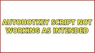 Autohotkey script not working as intended