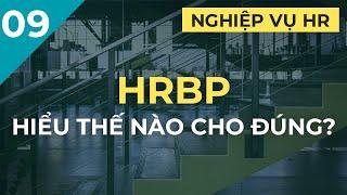 HRBP - Hiểu HR Business Partner như thế nào cho đúng? | Ep. 9 Nghiệp vụ HR