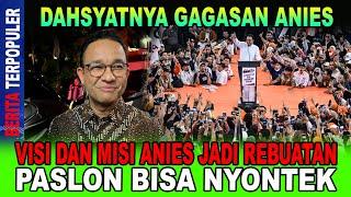 DAHSYATNYA GAGASAN ANIES...!! VISI DAN MISI ANIES JADI REBUTAN, PASLON BISA NYONTEK, GAK USAH MALU!