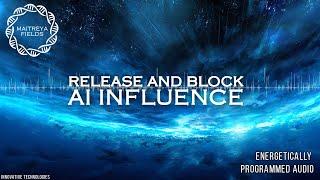 Release and Block AI Influence / Energetically Programmed Audio / Maitreya Reiki™