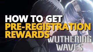 How to get Pre-registration Rewards Wuthering Waves