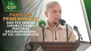 Pakistan Prime Minister & PCB Patron Shehbaz Sharif performs groundbreaking of GSL upgradation