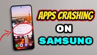 Apps Crashing on Samsung | How to Fix Crashing Apps on Samsung Smartphone