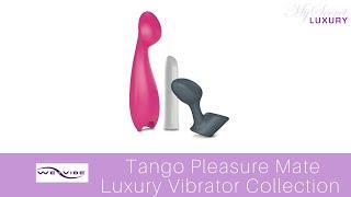 We-Vibe Tango Pleasure Mate Luxury Vibrator Collection