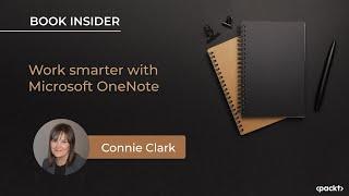 Work smarter with Microsoft OneNote | Connie Clark I Book Insider I Packt