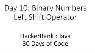 Day 10 : Binary Numbers : Left Shift Operator : HackerRank : Java : 30 Days of Code